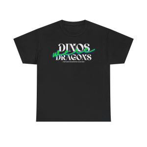 'Dinos Were Dragons' T Shirt